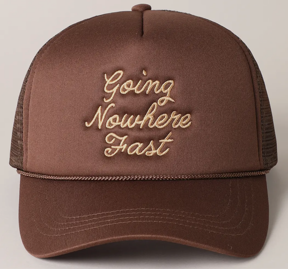 Going Nowhere Fast Embroidered Trucker Hat